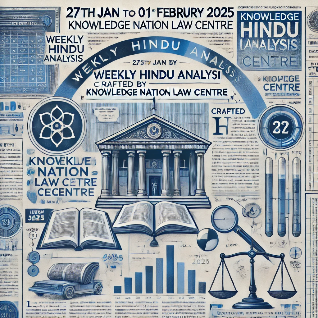 27th Jan to 01st February 2025: Weekly Hindu Analysis crafted by Knowledge Nation Law Centre